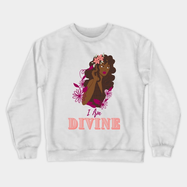 I Am Divine - Black Girl Magic Crewneck Sweatshirt by Hypnotic Highs